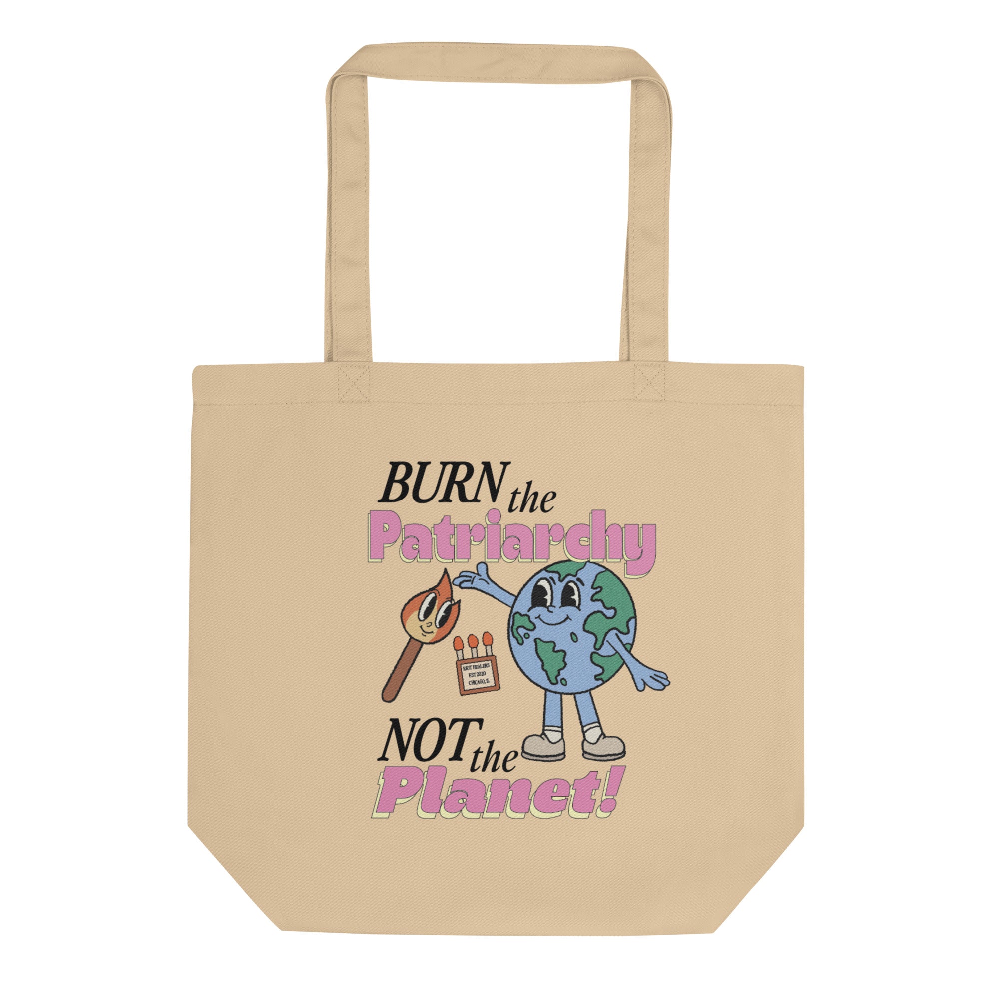 Burn the Patriarchy Not the Planet Tote