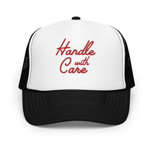 Handle With Care Foam Trucker Hat