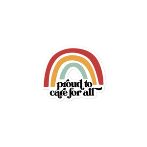 Proud to Care for All Sticker