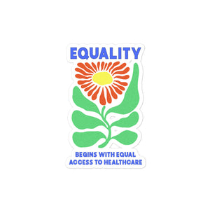 Equality Begins With Equal Access to Healthcare Sticker