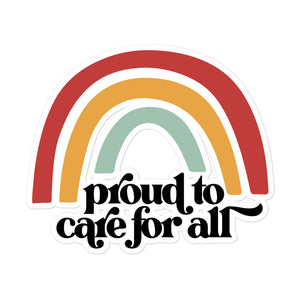 Proud to Care for All Sticker
