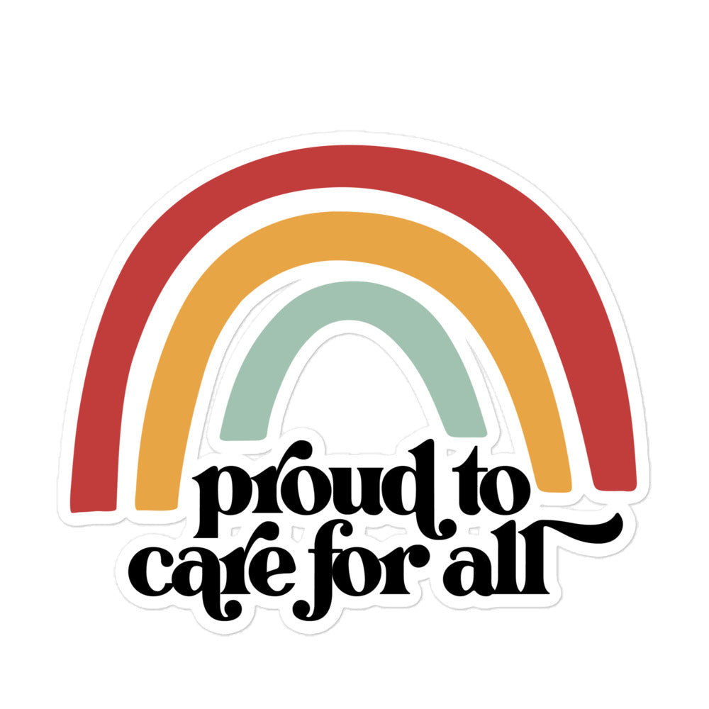 Proud to Care for All Sticker