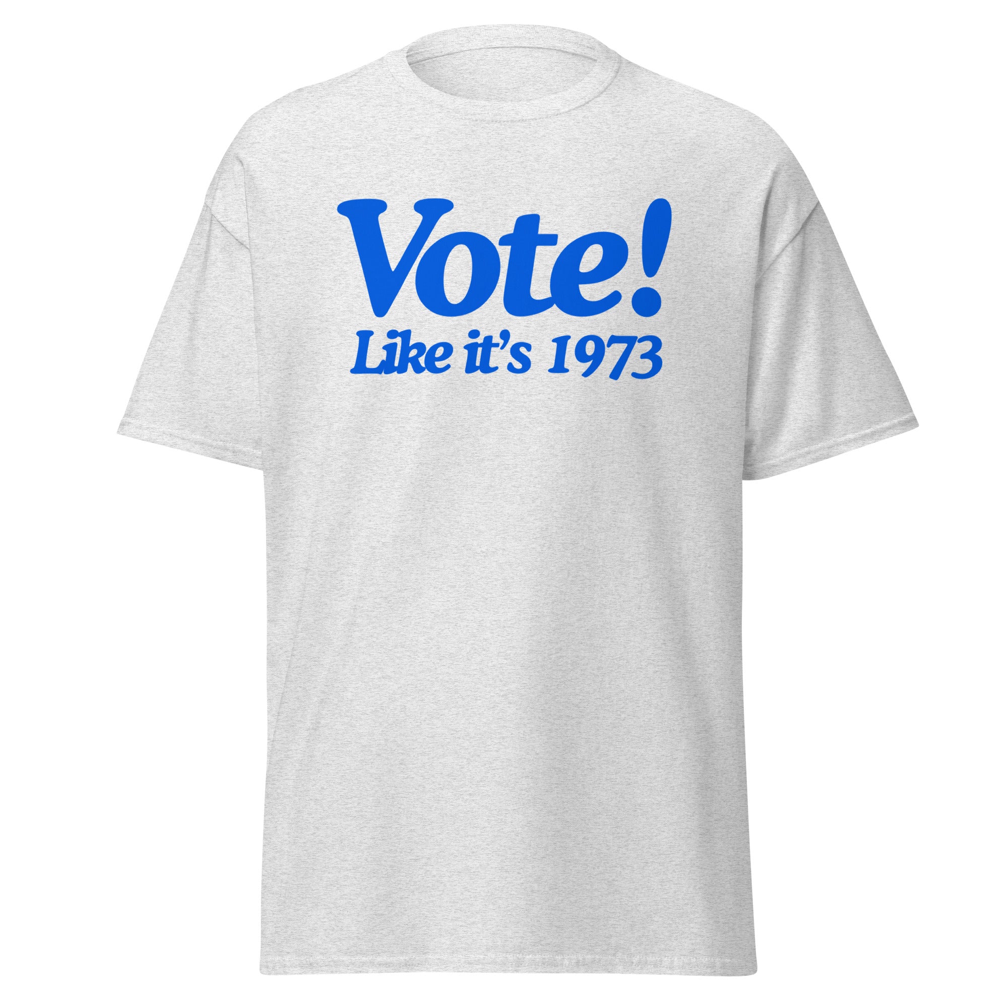 Vote Like It's 1973 Tee