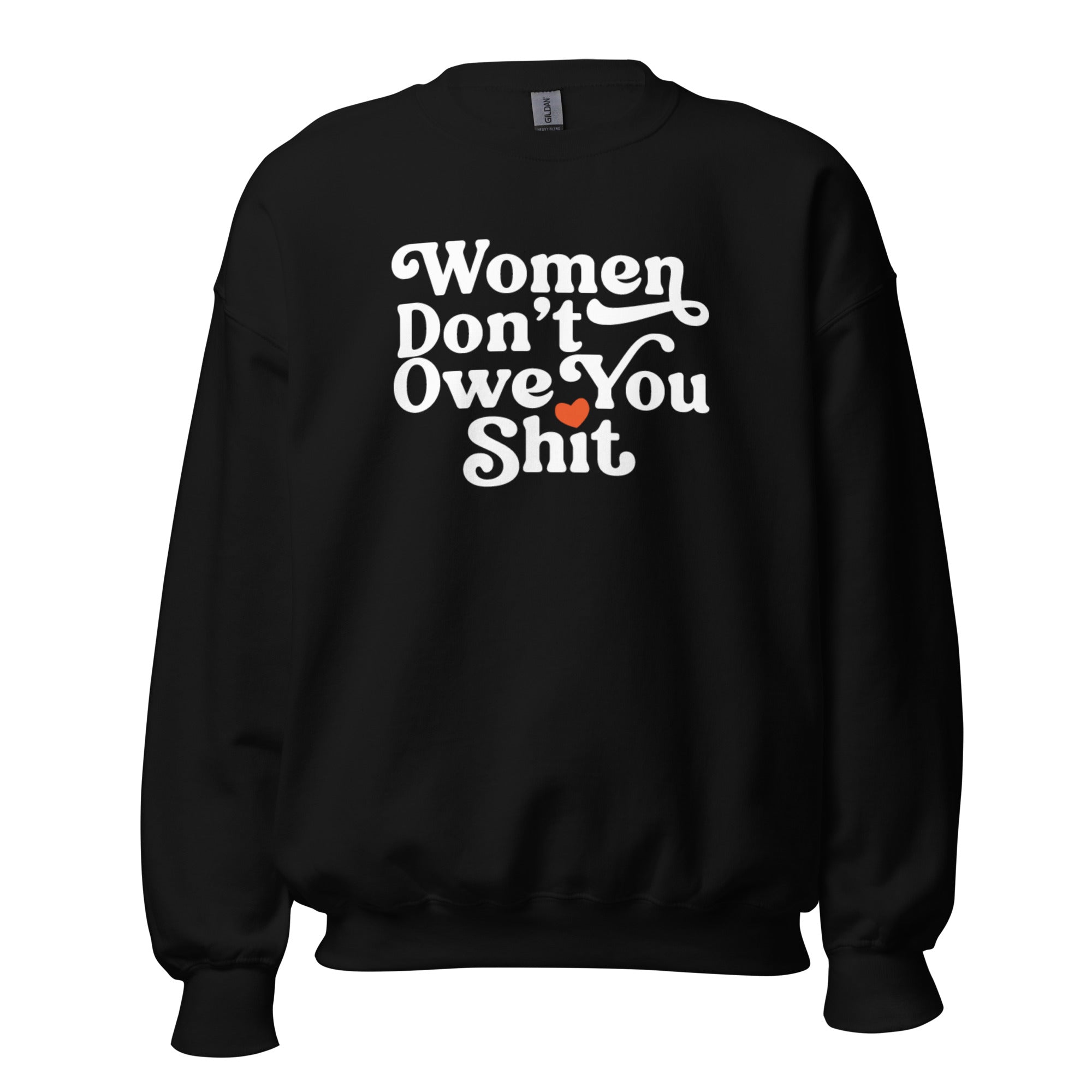 Women Don't Owe You Shit Crewneck - Dark Colors