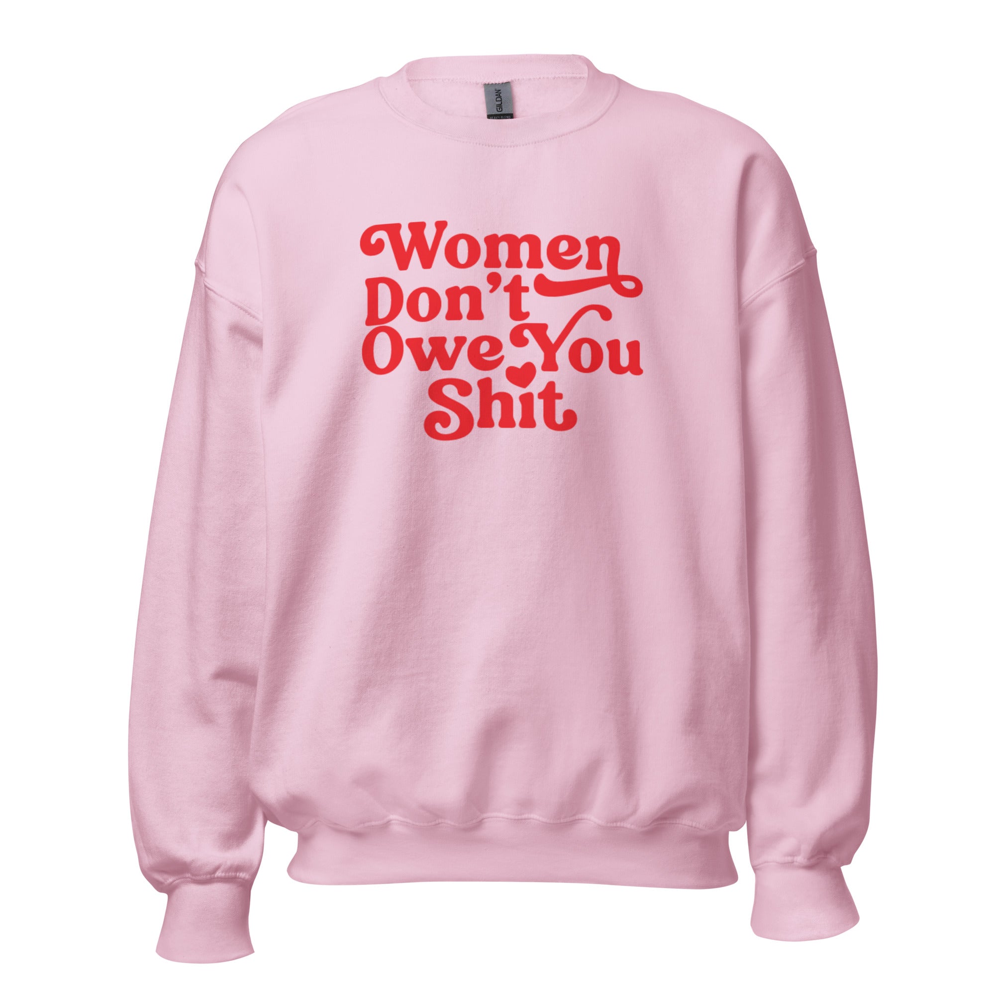 Women Don't Owe You Shit Crewneck