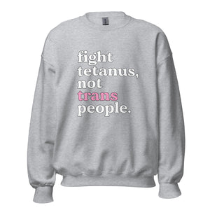 Fight Tetanus, Not Trans People Crewneck