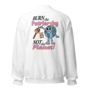 Burn the Patriarchy Not the Planet (Back Design) Crewneck