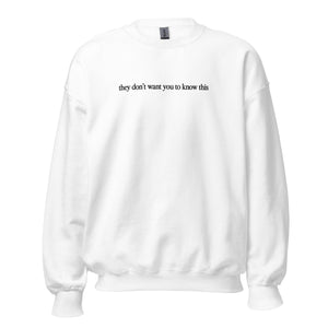 They Don't Want You to Know This Crewneck