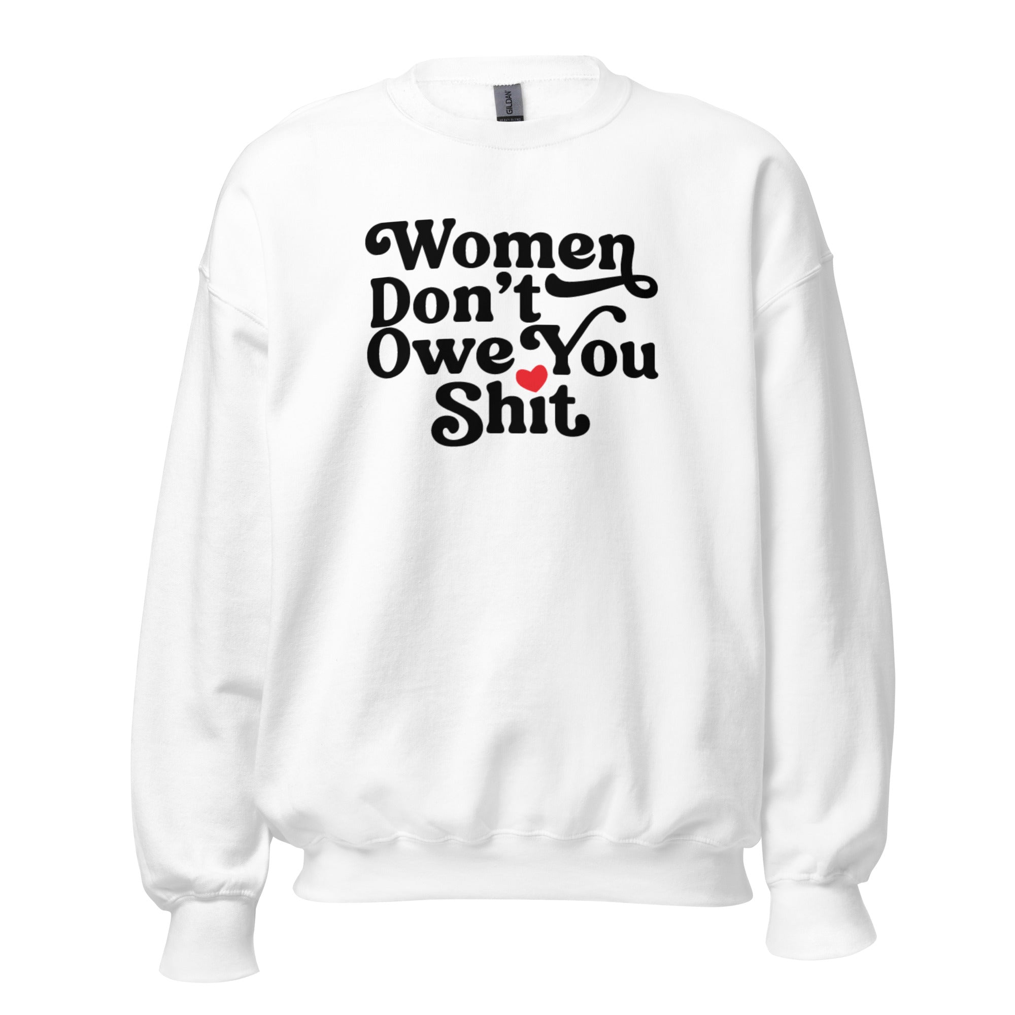 Women Don't Owe You Shit Crewneck