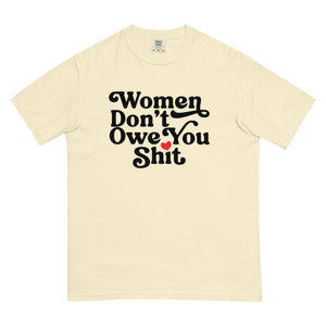 Women Don't Owe Your Shit Tee - Cream or White