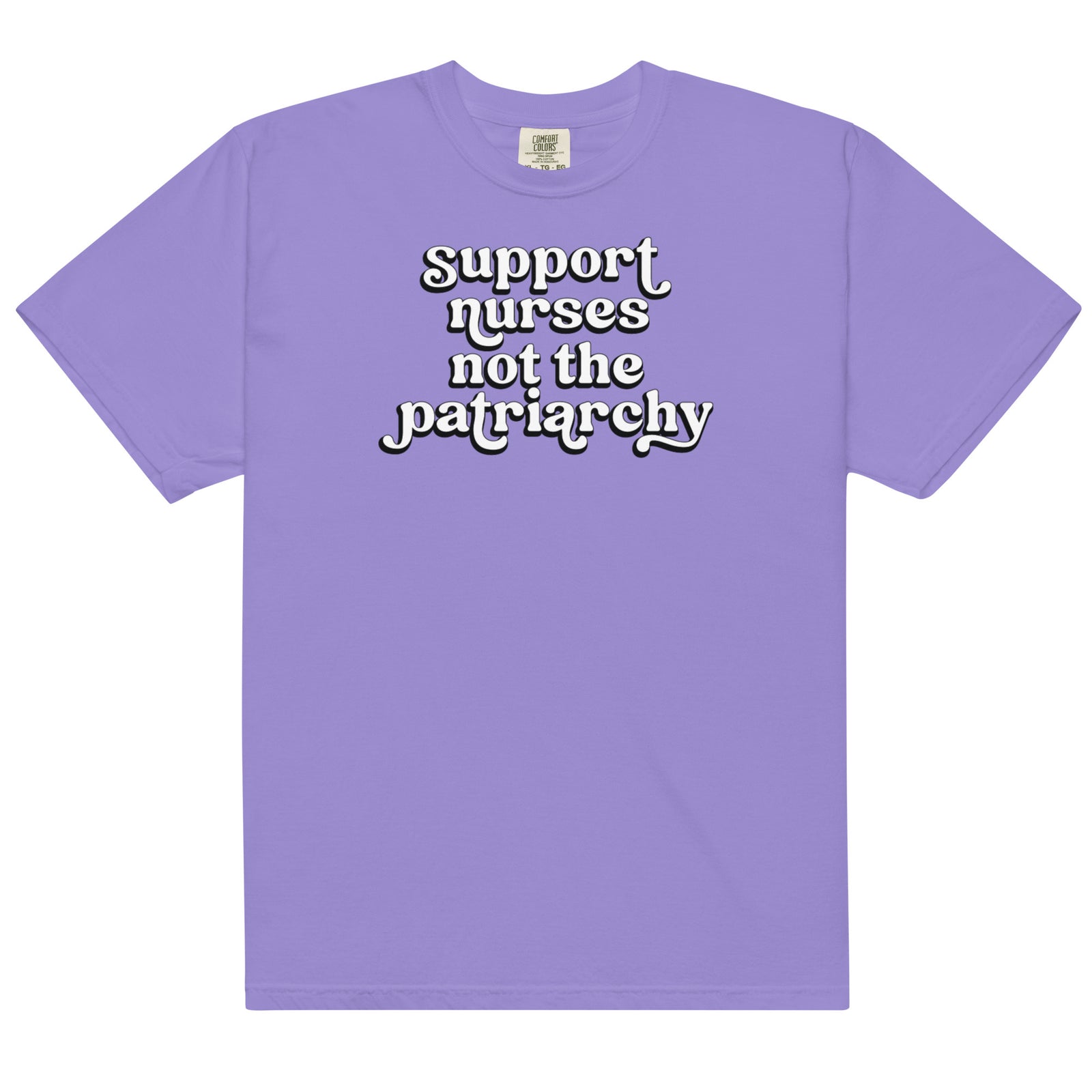 Support Nurses Not the Patriarchy Tee Bright Colors