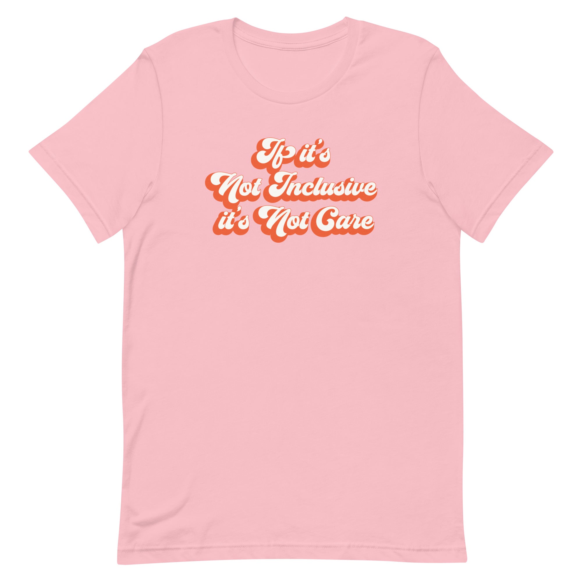 If It's Not Inclusive, It's Not Care Tee