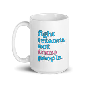 Fight Tetanus Not Trans People Mug