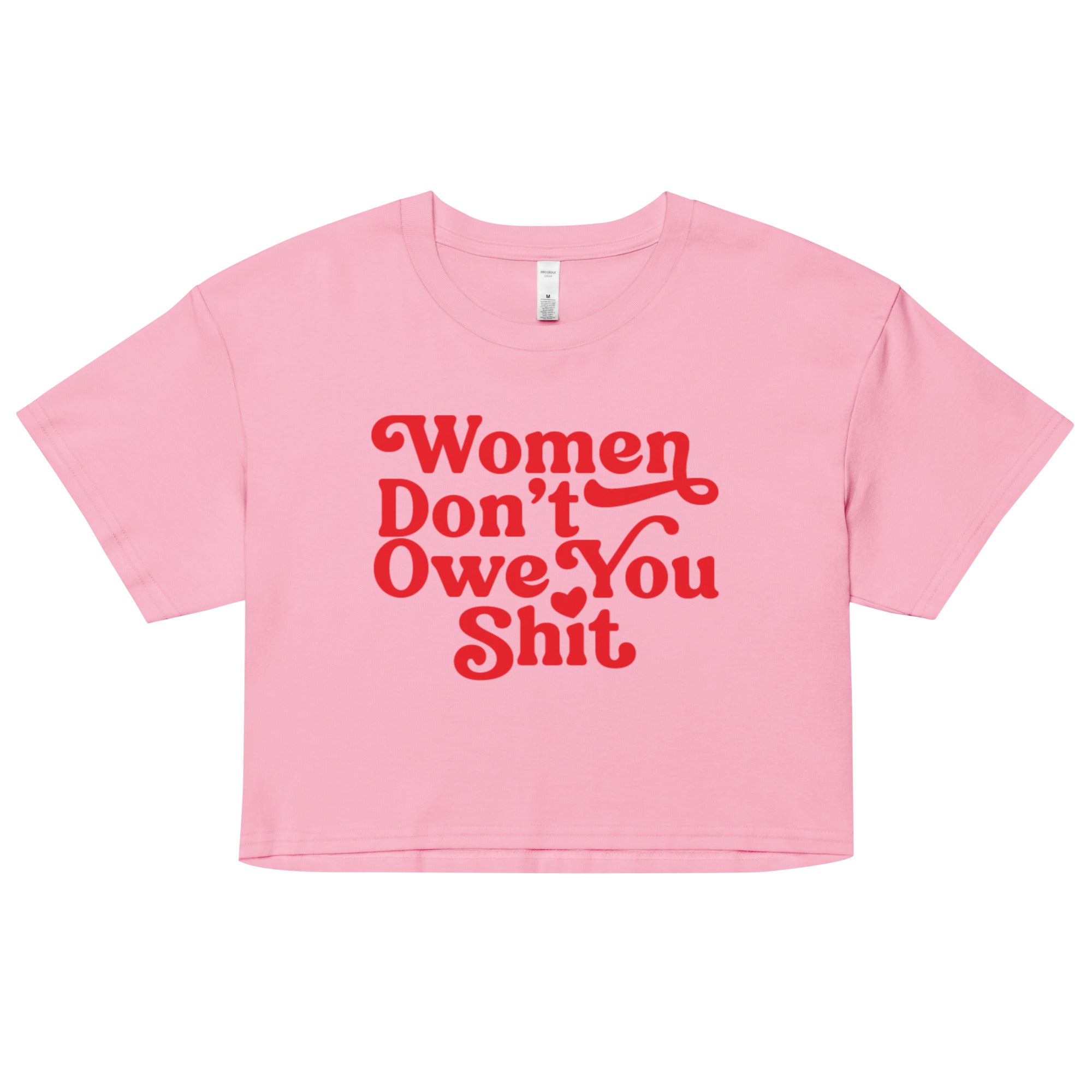 Women Don't Owe You Shit Crop - Pink