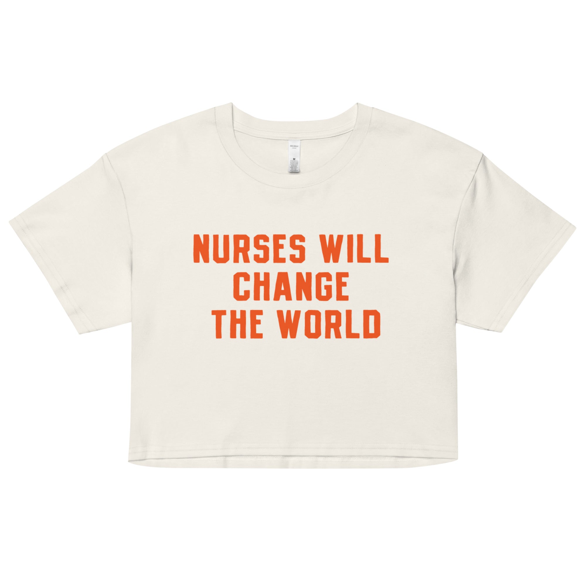 Nurses Will Change the World Crop Top