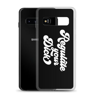 Regulate Your Dick Case - Samsung®
