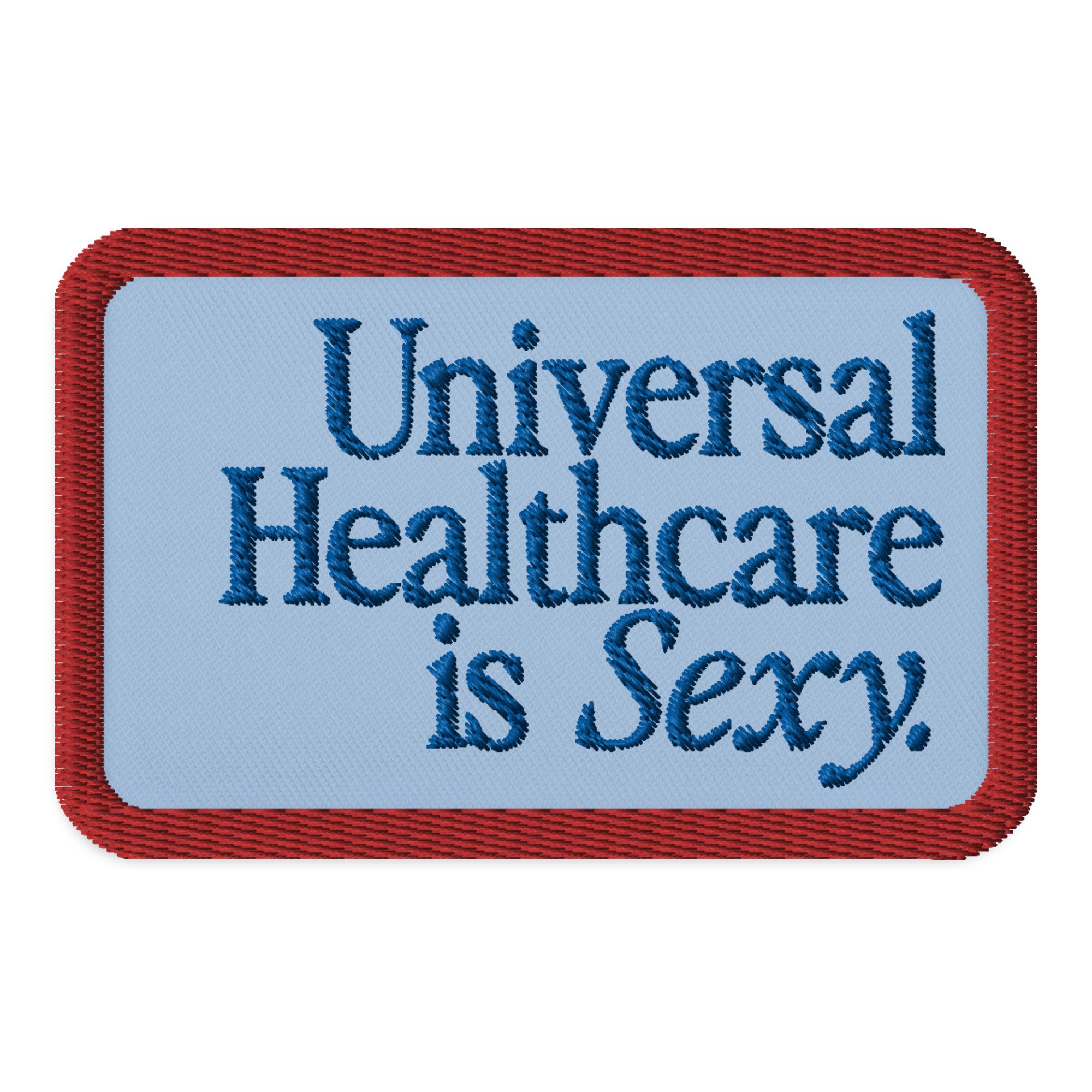 Universal Healthhcare is Sexy Patch