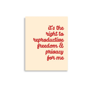 It's the Right to Reproductive Freedom for Me Print