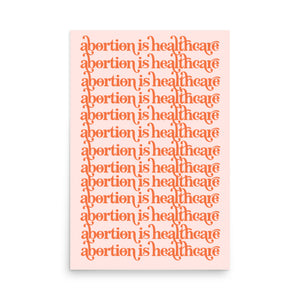 Abortion is Healthcare Print