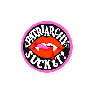 The Patriarchy Can Suck It Sticker
