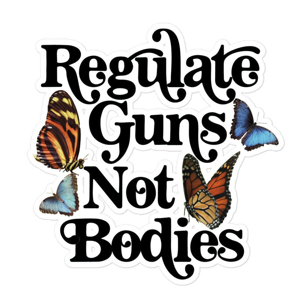 Regulate Guns Not Bodies