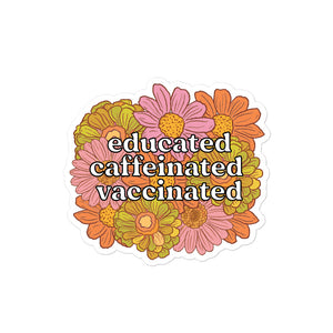 Educated, Caffeinated, Vaccinated Sticker