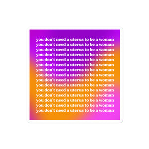 You Don't Need a Uterus to Be a Woman Gradient Sticker