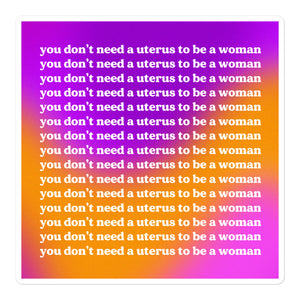 You Don't Need a Uterus to Be a Woman Gradient Sticker
