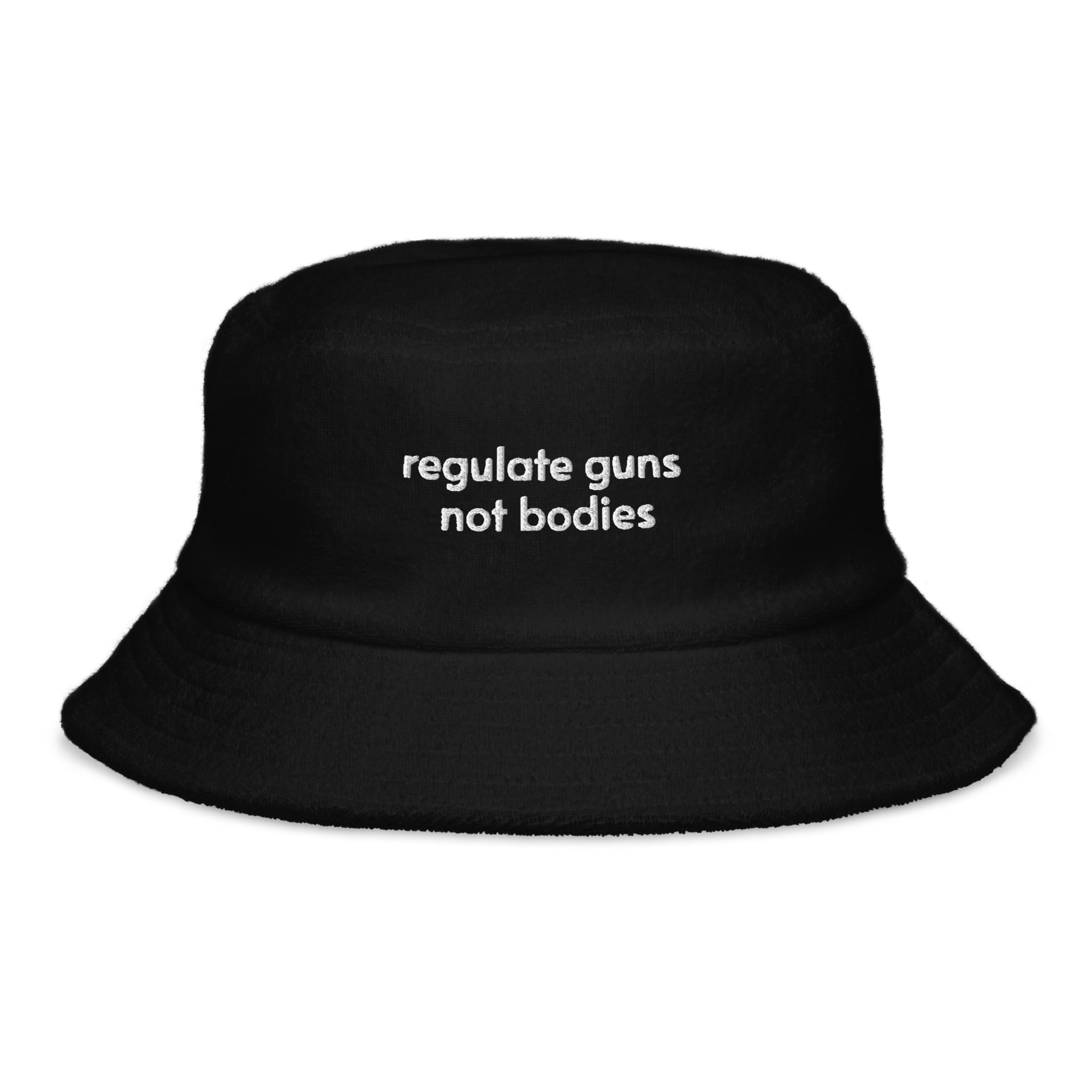 Regulate Guns Not Bodies Cloth Bucket Hat
