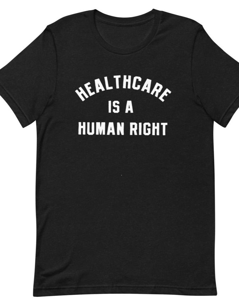 Healthcare is a Human Right College Tee
