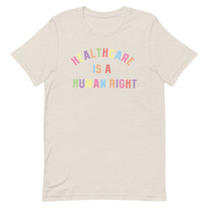 Healthcare is a Human Right Colorful Tee