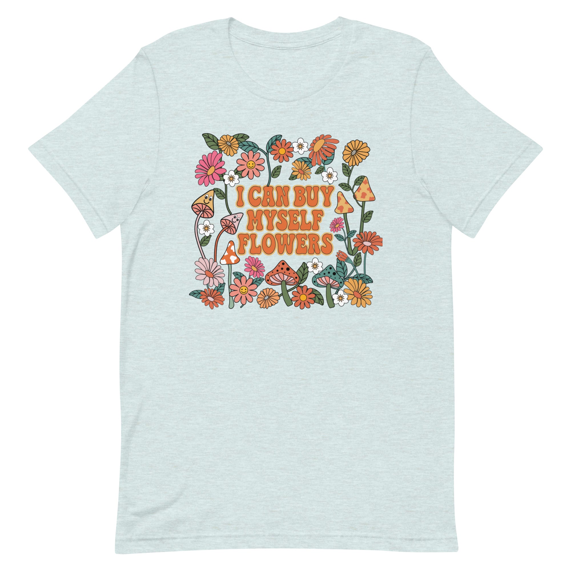 I Can Buy Myself Flowers Tee