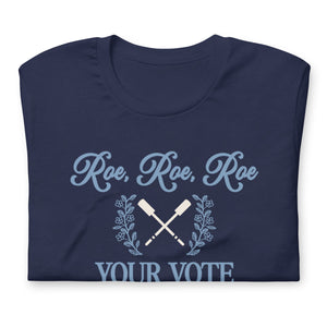 Roe, Roe, Roe Your Vote