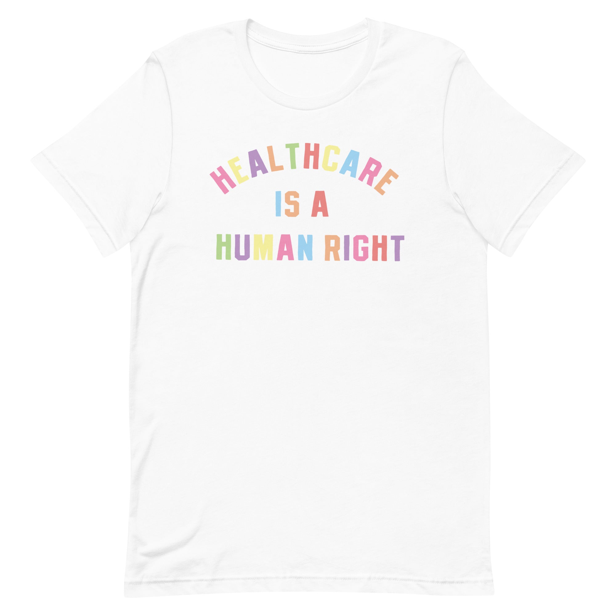 Healthcare is a Human Right Colorful Tee