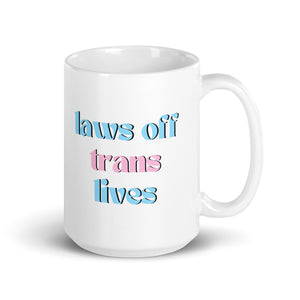 Laws Off Trans Lives Mugs