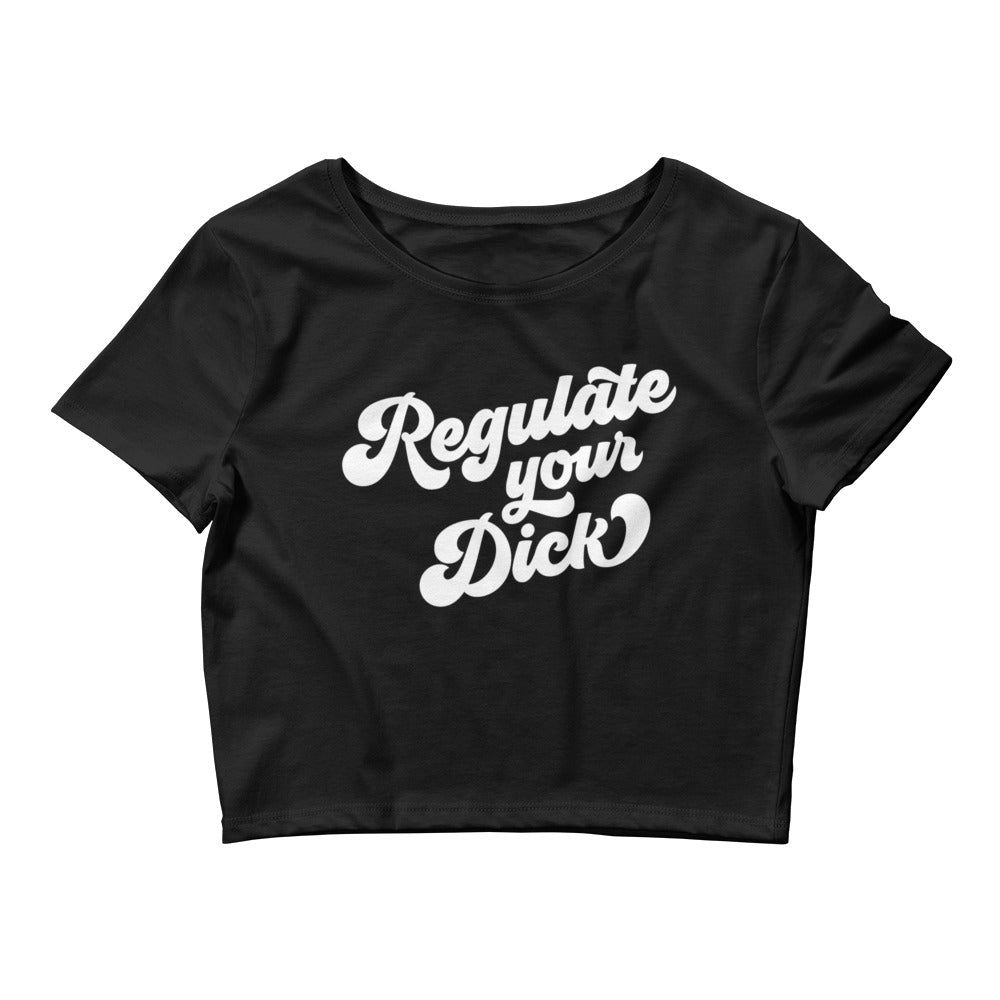 Regulate Your Dick Crop Top